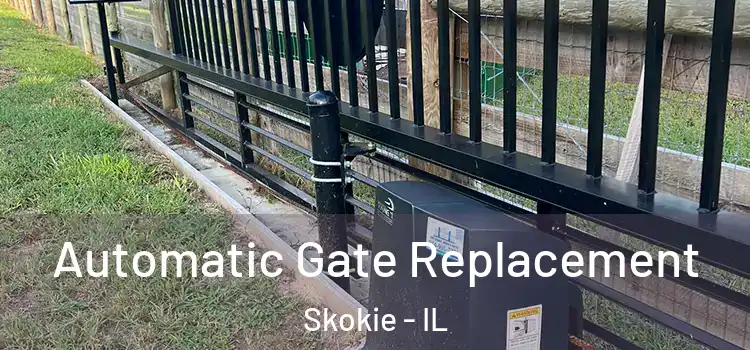 Automatic Gate Replacement Skokie - IL