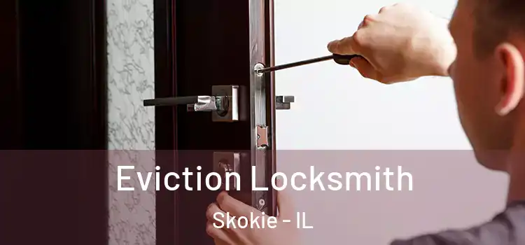 Eviction Locksmith Skokie - IL