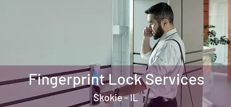  Fingerprint Lock Services Skokie - IL
