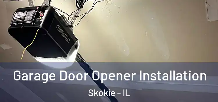  Garage Door Opener Installation Skokie - IL