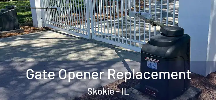 Gate Opener Replacement Skokie - IL