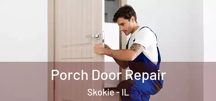  Porch Door Repair Skokie - IL